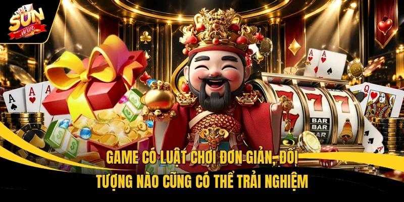 Game có luật chơi đơn giản, đối tượng nào cũng có thể trải nghiệm   