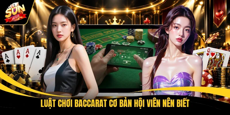 Luật chơi Baccarat cơ bản hội viên nên biết
