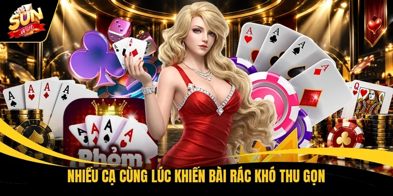 Nhiều cạ cùng lúc khiến bài rác khó thu gọn