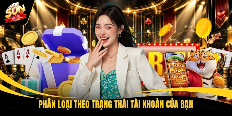 Phân loại theo trạng thái tài khoản của bạn