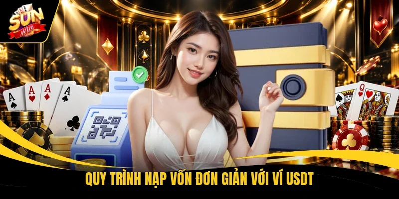 Quy trình nạp vốn đơn giản với ví USDT