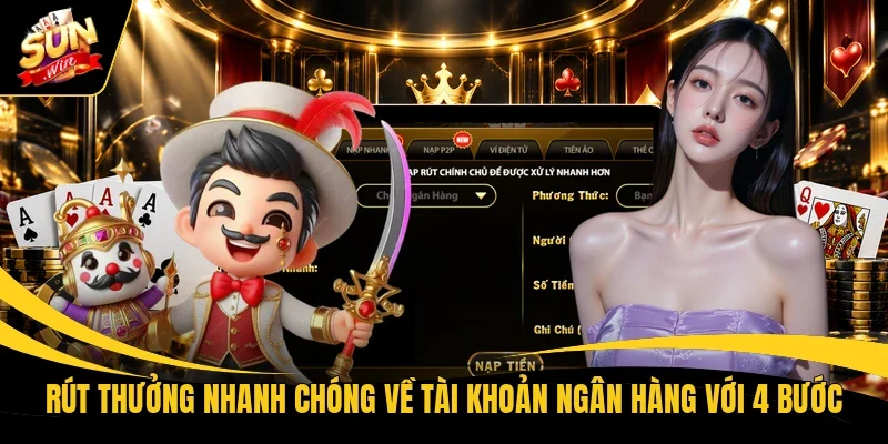 Rút thưởng nhanh chóng về tài khoản ngân hàng với 4 bước
