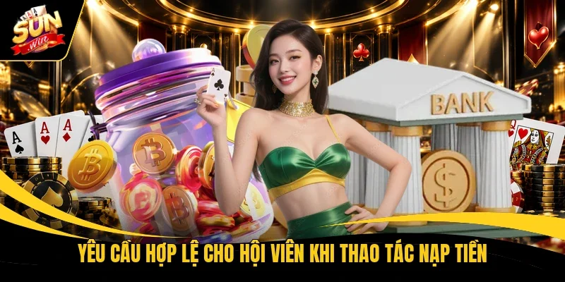 Yêu cầu hợp lệ cho hội viên khi thao tác nạp tiền